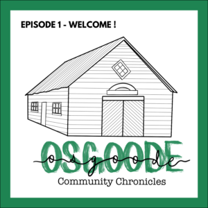 Osgoode Community Chronicles Episode 1 - Welcome to the Podcast